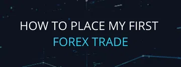How to Place My First Forex Trade