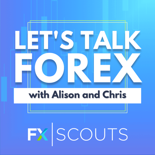 FXScouts Podcast: Let's Talk Forex